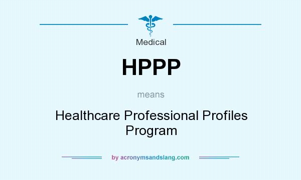 What does HPPP mean? It stands for Healthcare Professional Profiles Program