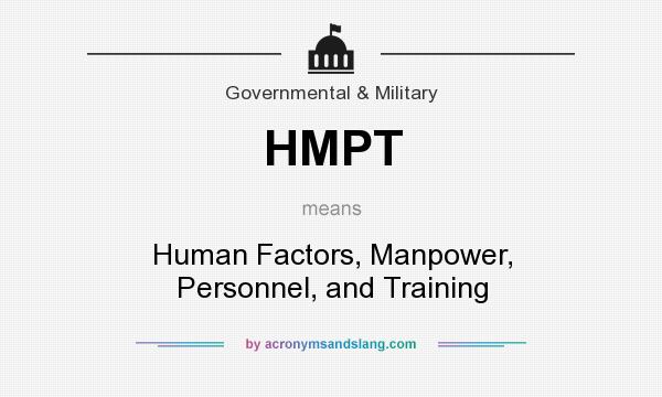 What does HMPT mean? It stands for Human Factors, Manpower, Personnel, and Training