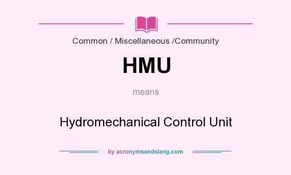 What does HMU mean? It stands for Hydromechanical Control Unit