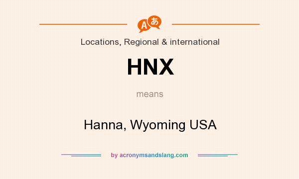 What does HNX mean? It stands for Hanna, Wyoming USA