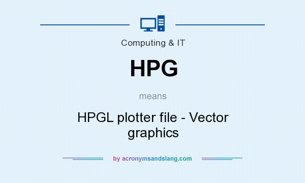 What does HPG mean? It stands for HPGL plotter file - Vector graphics