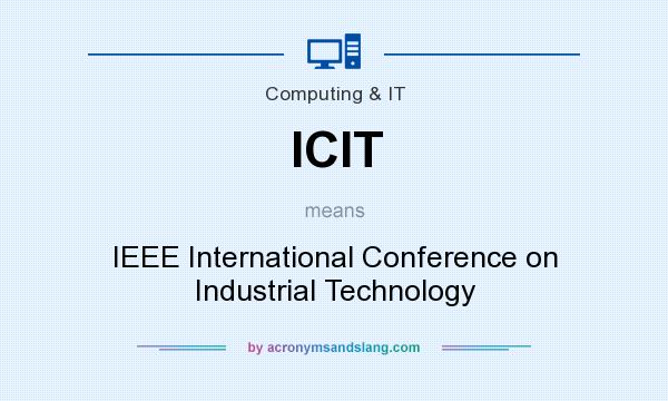 What does ICIT mean? It stands for IEEE International Conference on Industrial Technology