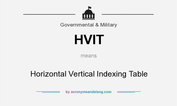 What does HVIT mean? It stands for Horizontal Vertical Indexing Table