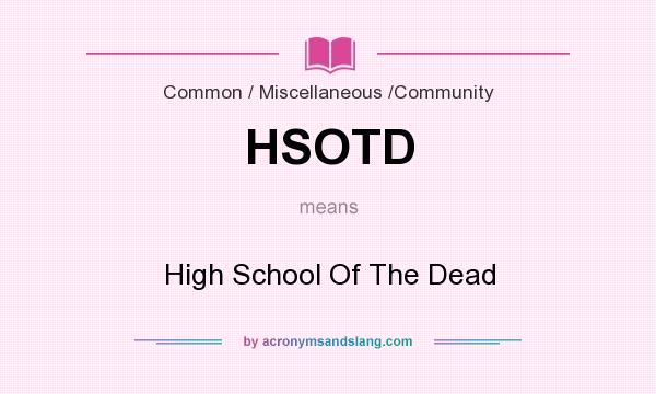 What does HSOTD mean? It stands for High School Of The Dead