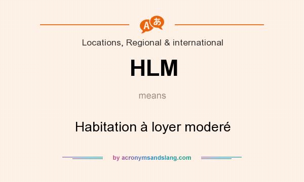 What does HLM mean? It stands for Habitation à loyer moderé