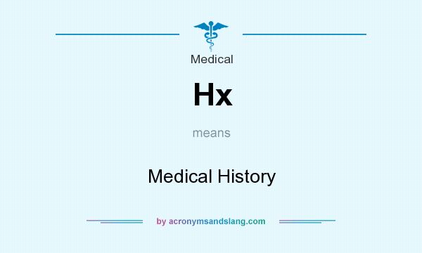 What does Hx mean? It stands for Medical History