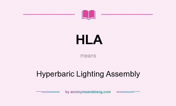What does HLA mean? It stands for Hyperbaric Lighting Assembly