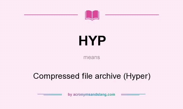 What does HYP mean? It stands for Compressed file archive (Hyper)