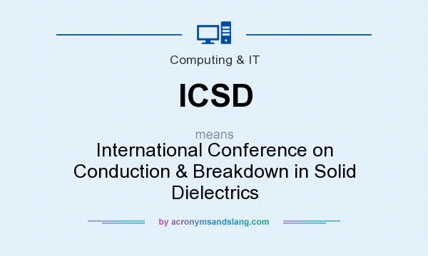 What does ICSD mean? It stands for International Conference on Conduction & Breakdown in Solid Dielectrics