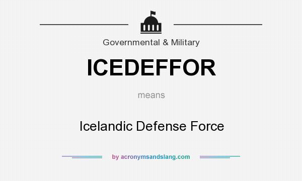 What does ICEDEFFOR mean? It stands for Icelandic Defense Force