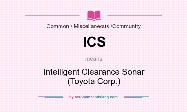 What does ICS mean? It stands for Intelligent Clearance Sonar (Toyota Corp.)