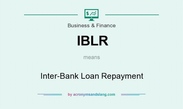 What does IBLR mean? It stands for Inter-Bank Loan Repayment