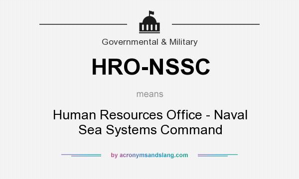 What does HRO-NSSC mean? It stands for Human Resources Office - Naval Sea Systems Command