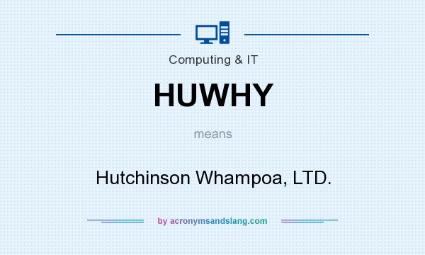 What does HUWHY mean? It stands for Hutchinson Whampoa, LTD.