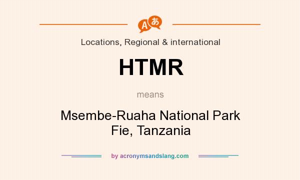 What does HTMR mean? It stands for Msembe-Ruaha National Park Fie, Tanzania