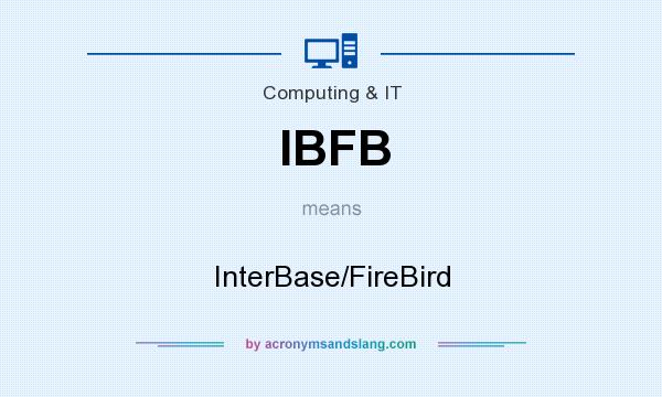 What does IBFB mean? It stands for InterBase/FireBird