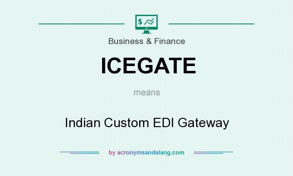 What does ICEGATE mean? It stands for Indian Custom EDI Gateway
