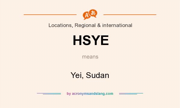 What does HSYE mean? It stands for Yei, Sudan