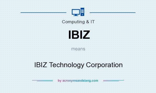 What does IBIZ mean? It stands for IBIZ Technology Corporation