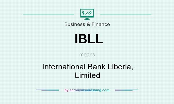 What does IBLL mean? It stands for International Bank Liberia, Limited