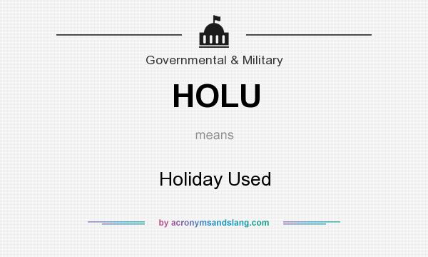 What does HOLU mean? It stands for Holiday Used