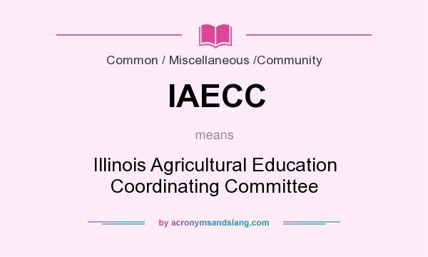 What does IAECC mean? It stands for Illinois Agricultural Education Coordinating Committee
