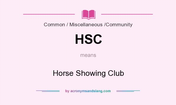 What does HSC mean? It stands for Horse Showing Club