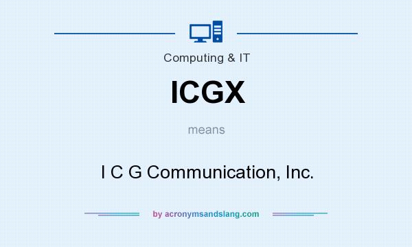 What does ICGX mean? It stands for I C G Communication, Inc.