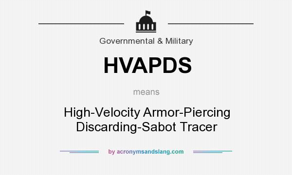 What does HVAPDS mean? It stands for High-Velocity Armor-Piercing Discarding-Sabot Tracer