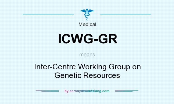 What does ICWG-GR mean? It stands for Inter-Centre Working Group on Genetic Resources