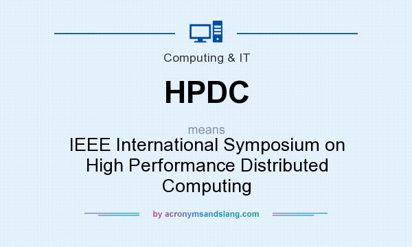 What does HPDC mean? It stands for IEEE International Symposium on High Performance Distributed Computing