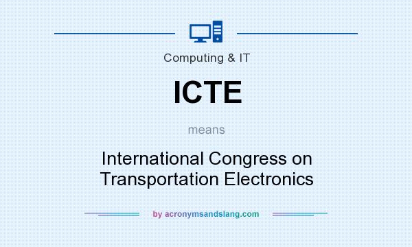 What does ICTE mean? It stands for International Congress on Transportation Electronics