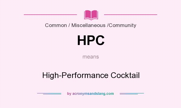 What does HPC mean? It stands for High-Performance Cocktail