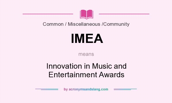 What does IMEA mean? It stands for Innovation in Music and Entertainment Awards
