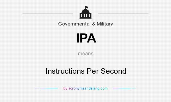 What does IPA mean? It stands for Instructions Per Second