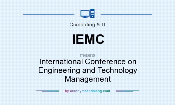 What does IEMC mean? It stands for International Conference on Engineering and Technology Management