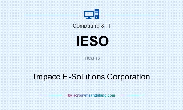 What does IESO mean? It stands for Impace E-Solutions Corporation