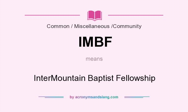 What does IMBF mean? It stands for InterMountain Baptist Fellowship