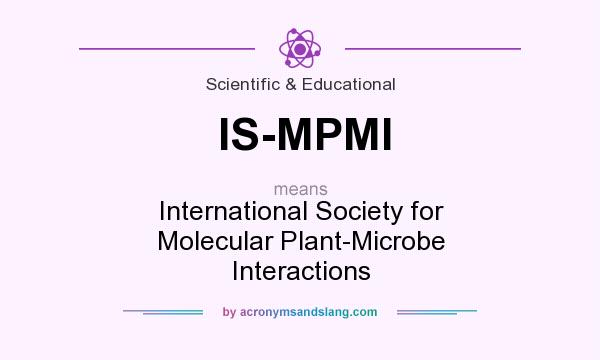 What does IS-MPMI mean? It stands for International Society for Molecular Plant-Microbe Interactions