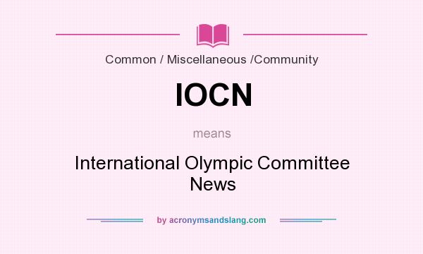 What does IOCN mean? It stands for International Olympic Committee News