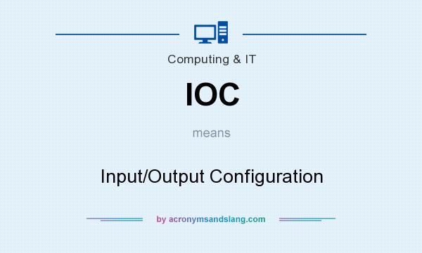 What does IOC mean? It stands for Input/Output Configuration