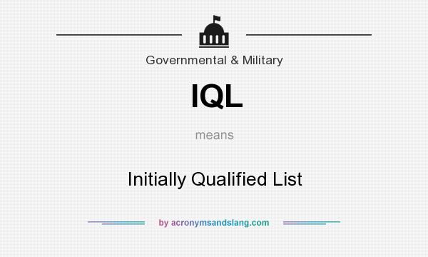 What does IQL mean? It stands for Initially Qualified List