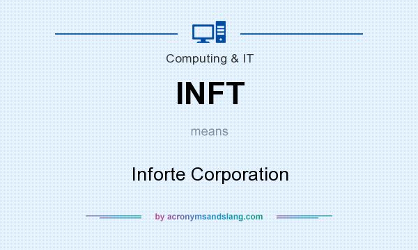 What does INFT mean? It stands for Inforte Corporation