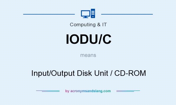 What does IODU/C mean? It stands for Input/Output Disk Unit / CD-ROM