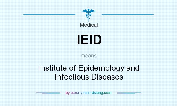 What does IEID mean? It stands for Institute of Epidemology and Infectious Diseases