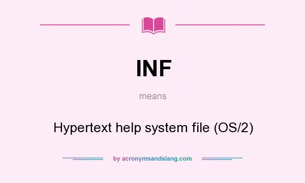 What does INF mean? It stands for Hypertext help system file (OS/2)