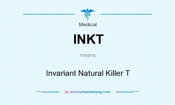 What does INKT mean? It stands for Invariant Natural Killer T