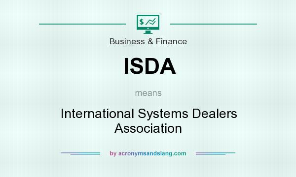 What does ISDA mean? It stands for International Systems Dealers Association