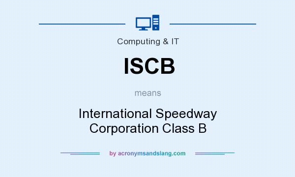 What does ISCB mean? It stands for International Speedway Corporation Class B
