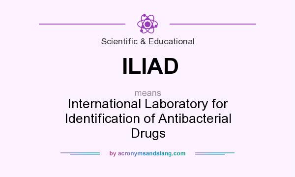 What does ILIAD mean? It stands for International Laboratory for Identification of Antibacterial Drugs